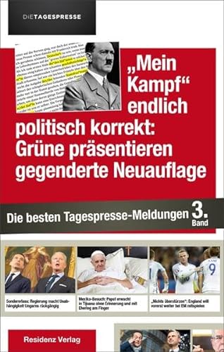 Mein Kampf endlich politisch korrekt: Grüne präsentieren gegenderte Neuauflage: Die besten Tagespresse-Meldungen Band 3