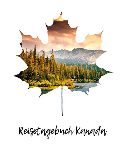 Reisetagebuch Kanada: Reiseerlebnisse in Canada festhalten auf 100 Seiten | Soft Cover glänzend | Für Reisende: Tagebuch in DIN A4 | innen liniert | ... zum Verschenken | Reisejournal | Reisenotizen