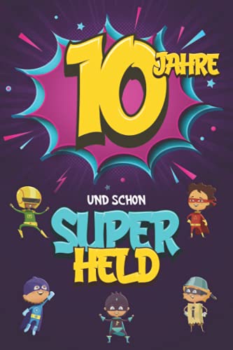 10 Jahre und schon Superheld: Tagebuch für Jungen ab 10 Jahren, Notiz- und Malbuch, Geburtstags-Geschenkidee für ein Kind von 10 Jahren, Heft zum Schreiben und Zeichnen 10 Jahre und schon Superheld: Tagebuch für Jungen ab 10 Jahren, Notiz- und Malbuch, Geburtstags-Geschenkidee für ein Kind von 10 Jahren, Heft zum Schreiben und Zeichnen