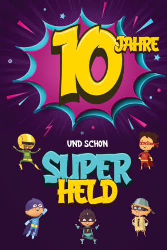 10 Jahre und schon Superheld: Tagebuch für Jungen ab 10 Jahren, Notiz- und Malbuch, Geburtstags-Geschenkidee für ein Kind von 10 Jahren, Heft zum Schreiben und Zeichnen 10 Jahre und schon Superheld: Tagebuch für Jungen ab 10 Jahren, Notiz- und Malbuch, Geburtstags-Geschenkidee für ein Kind von 10 Jahren, Heft zum Schreiben und Zeichnen von Independently published