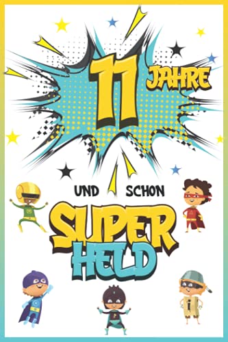 11 Jahre und schon Superheld: Tagebuch für Jungen ab 11 Jahren, Notiz- und Malbuch, Geburtstags-Geschenkidee für ein Kind von 11 Jahren, Heft zum Schreiben und Zeichnen 11 Jahre und schon Superheld: Tagebuch für Jungen ab 11 Jahren, Notiz- und Malbuch, Geburtstags-Geschenkidee für ein Kind von 11 Jahren, Heft zum Schreiben und Zeichnen von Independently published