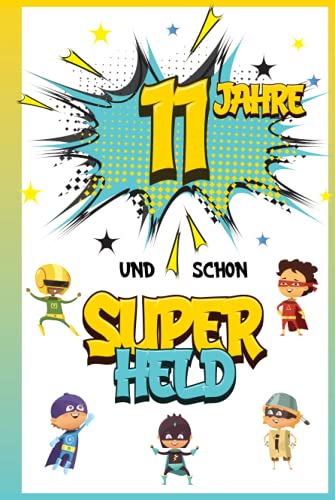 11 Jahre und schon Superheld: Tagebuch für Jungen ab 11 Jahren, Notiz- und Malbuch, Geburtstags-Geschenkidee für ein Kind von 11 Jahren, Heft zum Schreiben und Zeichnen 11 Jahre und schon Superheld: Tagebuch für Jungen ab 11 Jahren, Notiz- und Malbuch, Geburtstags-Geschenkidee für ein Kind von 11 Jahren, Heft zum Schreiben und Zeichnen von Independently published