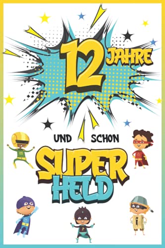 12 Jahre und schon Superheld: Tagebuch für Jungen ab 12 Jahren, Notiz- und Malbuch, Geburtstags-Geschenkidee für ein Kind von 12 Jahren, Heft zum Schreiben und Zeichnen 12 Jahre und schon Superheld: Tagebuch für Jungen ab 12 Jahren, Notiz- und Malbuch, Geburtstags-Geschenkidee für ein Kind von 12 Jahren, Heft zum Schreiben und Zeichnen von Independently published