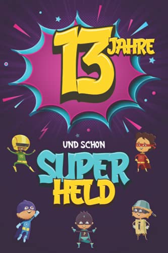 13 Jahre und schon Superheld: Tagebuch für Jungen ab 13 Jahren, Notiz- und Malbuch, Geburtstags-Geschenkidee für ein Kind von 13 Jahren, Heft zum Schreiben und Zeichnen 13 Jahre und schon Superheld: Tagebuch für Jungen ab 13 Jahren, Notiz- und Malbuch, Geburtstags-Geschenkidee für ein Kind von 13 Jahren, Heft zum Schreiben und Zeichnen von Independently published
