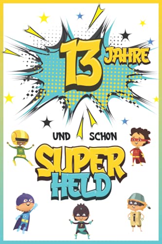 13 Jahre und schon Superheld: Tagebuch für Jungen ab 13 Jahren, Notiz- und Malbuch, Geburtstags-Geschenkidee für ein Kind von 13 Jahren, Heft zum Schreiben und Zeichnen 13 Jahre und schon Superheld: Tagebuch für Jungen ab 13 Jahren, Notiz- und Malbuch, Geburtstags-Geschenkidee für ein Kind von 13 Jahren, Heft zum Schreiben und Zeichnen von Independently published