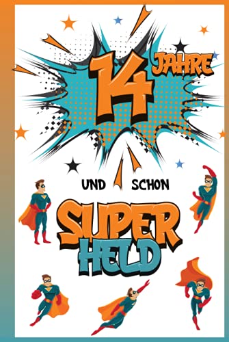 14 Jahre und schon Superheld: Tagebuch für Jungen ab 14 Jahren, Notiz- und Malbuch, Geburtstags-Geschenkidee für ein Kind von 14 Jahren, Heft zum Schreiben und Zeichnen 14 Jahre und schon Superheld: Tagebuch für Jungen ab 14 Jahren, Notiz- und Malbuch, Geburtstags-Geschenkidee für ein Kind von 14 Jahren, Heft zum Schreiben und Zeichnen