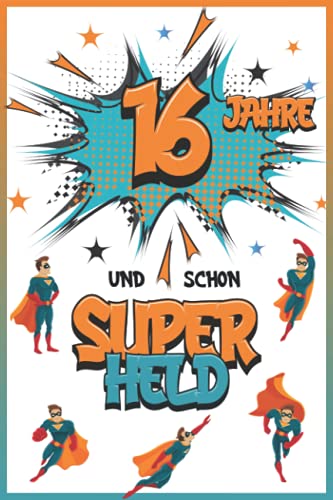 16 Jahre und schon Superheld: Tagebuch für Jungen ab 16 Jahren, Notiz- und Malbuch, Geburtstags-Geschenkidee für ein Kind von 16 Jahren, Heft zum Schreiben und Zeichnen 16 Jahre und schon Superheld: Tagebuch für Jungen ab 16 Jahren, Notiz- und Malbuch, Geburtstags-Geschenkidee für ein Kind von 16 Jahren, Heft zum Schreiben und Zeichnen von Independently published