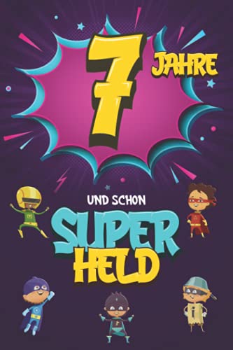 7 Jahre und schon Superheld: Tagebuch für Jungen ab 7 Jahren, Notiz- und Malbuch, Geburtstags-Geschenkidee für ein Kind von 7 Jahren, Heft zum Schreiben und Zeichnen 7 Jahre und schon Superheld: Tagebuch für Jungen ab 7 Jahren, Notiz- und Malbuch, Geburtstags-Geschenkidee für ein Kind von 7 Jahren, Heft zum Schreiben und Zeichnen von Independently published
