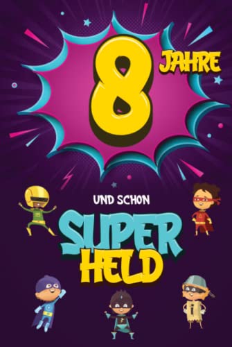 8 Jahre und schon Superheld: Tagebuch für Jungen ab 8 Jahren, Notiz- und Malbuch, Geburtstags-Geschenkidee für ein Kind von 8 Jahren, Heft zum Schreiben und Zeichnen 8 Jahre und schon Superheld: Tagebuch für Jungen ab 8 Jahren, Notiz- und Malbuch, Geburtstags-Geschenkidee für ein Kind von 8 Jahren, Heft zum Schreiben und Zeichnen von Independently published