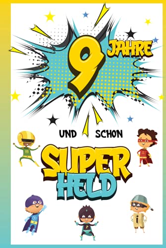 9 Jahre und schon Superheld: Tagebuch für Jungen ab 9 Jahren, Notiz- und Malbuch, Geburtstags-Geschenkidee für ein Kind von 9 Jahren, Heft zum Schreiben und Zeichnen 9 Jahre und schon Superheld: Tagebuch für Jungen ab 9 Jahren, Notiz- und Malbuch, Geburtstags-Geschenkidee für ein Kind von 9 Jahren, Heft zum Schreiben und Zeichnen