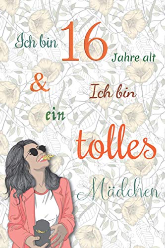 Ich bin 16 Jahre alt und Ich bin ein tolles Mädchen: Tagebuch für Mädchen. Geburtstagsgeschenk für 16-jährige Mädchen zum Schreiben und Zeichnen mit einem inspirierenden positiven Spruch Ich bin 16 Jahre alt und Ich bin ein tolles Mädchen: Tagebuch für Mädchen. Geburtstagsgeschenk für 16-jährige Mädchen zum Schreiben und Zeichnen mit einem inspirierenden positiven Spruch