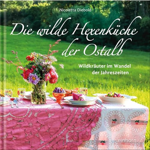 Die wilde Hexenküche der Ostalb: Wildkräuter im Wandel der Jahreszeiten