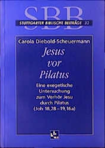 Jesus vor Pilatus: Eine exegetische Untersuchung zum Verhör Jesu durch Pilatus (Joh 18,28-19,16a) (Stuttgarter Biblische Beiträge (SBB))