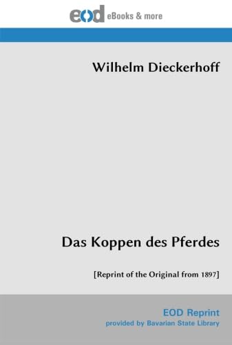 Das Koppen des Pferdes: [Reprint of the Original from 1897] von EOD Network