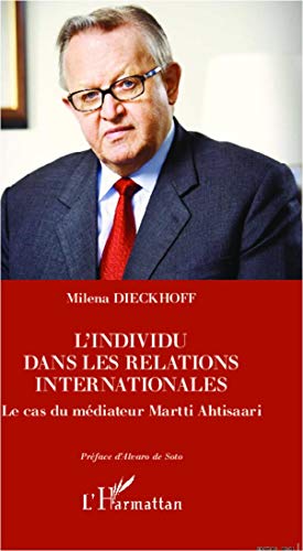 L'individu dans les relations internationales: Le cas du médiateur Martti Ahtisaari
