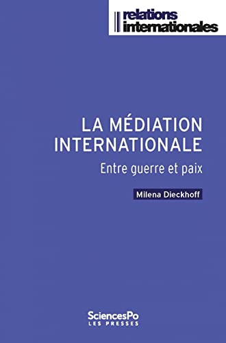 La médiation internationale - Entre guerre et paix von SCIENCES PO