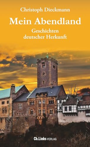 Mein Abendland: Geschichten deutscher Herkunft