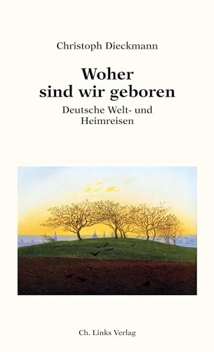 Woher sind wir geboren: Deutsche Welt- und Heimreisen