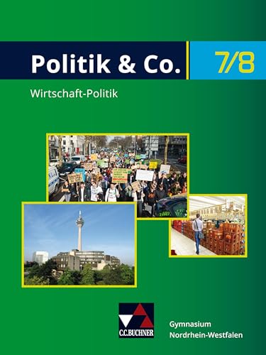 Politik & Co. - Nordrhein-Westfalen - G9 / Politik & Co. NRW 7/8 - G9: Politik/Wirtschaft für das Gymnasium. Ein Arbeitsbuch: Für die Jahrgangsstufen ... für das Gymnasium. Ein Arbeitsbuch) von Buchner, C.C. Verlag