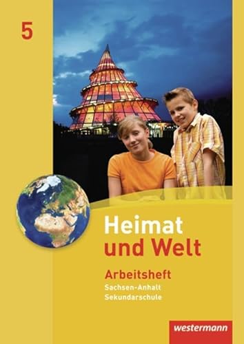 Heimat und Welt - Ausgabe 2010 für die Sekundarschulen in Sachsen-Anhalt: Arbeitsheft 5 von Westermann Bildungsmedien Verlag GmbH