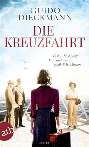 Die Kreuzfahrt: 1936 – Eine junge Frau und ihre gefährliche Mission von Aufbau Tb