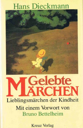 Gelebte Märchen. Lieblingsmärchen der Kindheit
