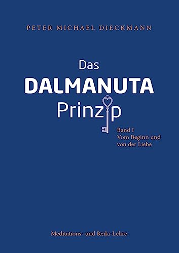 Das Dalmanuta Prinzip: Vom Beginn und von der Liebe