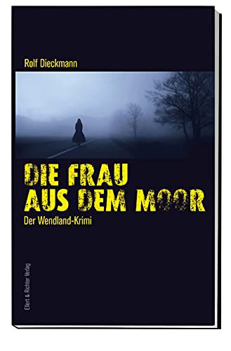 Die Frau aus dem Moor: Der Wendland-Krimi von Ellert & Richter