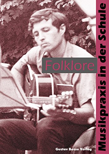 Folklore: Einführung und Arrangements (Musikpraxis in der Schule)