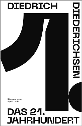 Das 21. Jahrhundert: Essays von Kiepenheuer & Witsch GmbH