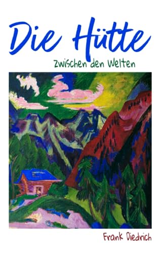 Die Hütte: zwischen den Welten von Independently published