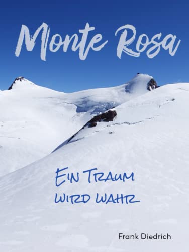 Monte Rosa: Ein Traum wird wahr von Independently published