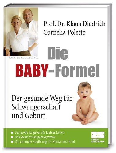 Die Baby-Formel: Der gesunde Weg für Schwangerschaft und Geburt