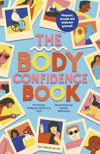 The Body Confidence Book: Respect, accept and empower yourself von Frances Lincoln Children's Books