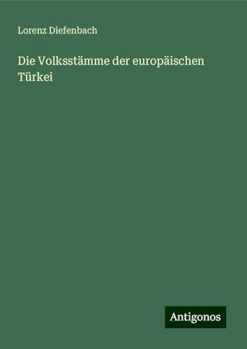 Die Volksstämme der europäischen Türkei von Antigonos Verlag