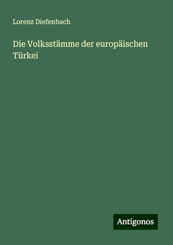 Die Volksstämme der europäischen Türkei von Antigonos Verlag