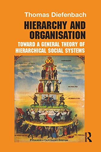 Hierarchy and Organisation: Toward a General Theory of Hierarchical Social Systems (Routledge Studies in Management, Organizations, and Society, 24, Band 24) von Routledge
