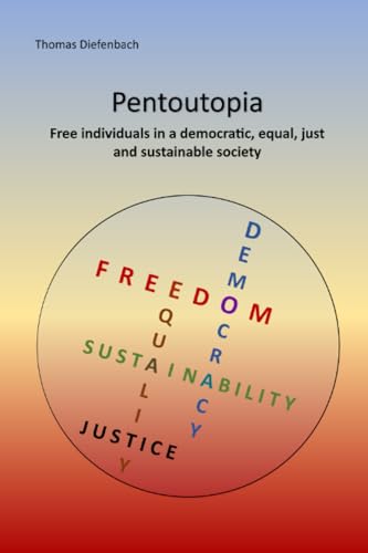 Pentoutopia: Free individuals in a democratic, equal, just and sustainable society