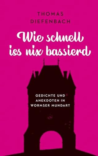 Wie schnell iss nix bassierd: Gedichte und Anekdoten in Wormser Mundart von Worms Verlag