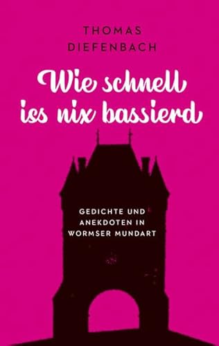 Wie schnell iss nix bassierd: Gedichte und Anekdoten in Wormser Mundart Wie schnell iss nix bassierd: Gedichte und Anekdoten in Wormser Mundart von Worms Verlag