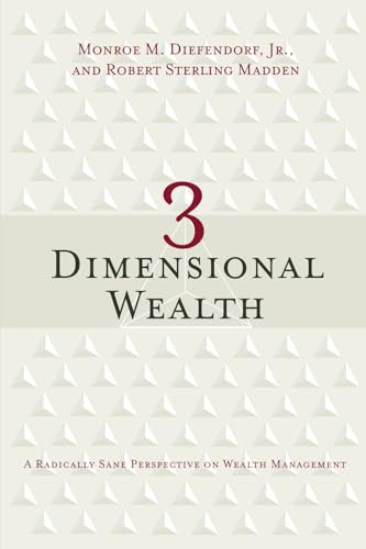 3 Dimensional Wealth: A Radically Sane Perspective on Wealth Management 3 Dimensional Wealth: A Radically Sane Perspective on Wealth Management von River Grove Books