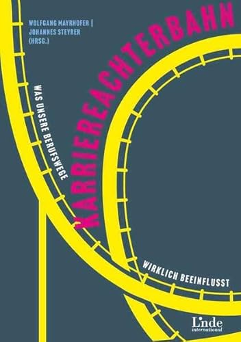 Karriereachterbahn: Was unsere Berufswege wirklich beeinflusst