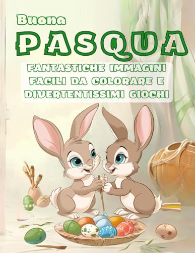 Pasqua Libri da Colorare per Bambini: Fantastiche Immagini Facili da Colorare e Divertentissimi Giochi von Independently published