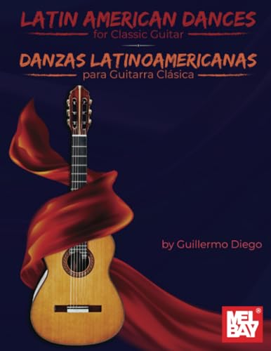 Latin American Dances for Classic Guitar: Danzas Latinoamericanas para Guitarra Clásica von Mel Bay Publications, Inc.