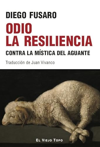 Odio la resiliencia: Contra la mística del aguante von El Viejo Topo