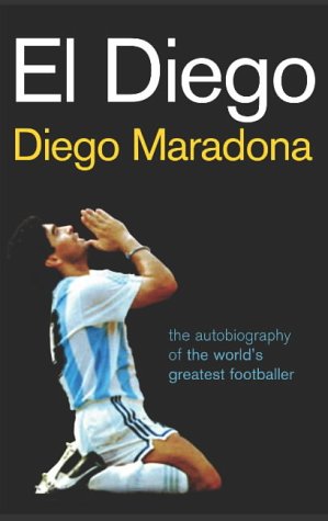El Diego: The autobiography of the world's greatest footballer von Yellow Jersey Press