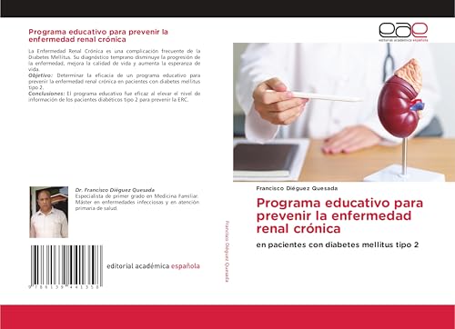 Programa educativo para prevenir la enfermedad renal crónica: en pacientes con diabetes mellitus tipo 2 von Editorial Académica Española