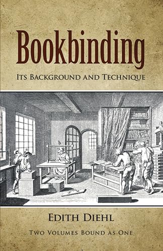 Bookbinding: Its Background and Technique (Dover Crafts: Book Binding & Printing)