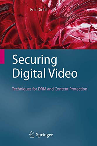 Securing Digital Video: Techniques for DRM and Content Protection
