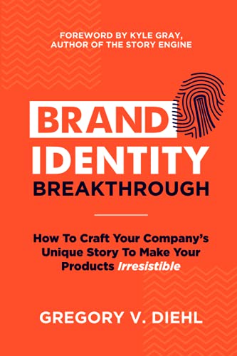 Brand Identity Breakthrough: How to Craft Your Company's Unique Story to Make Your Products Irresistible von Identity Books